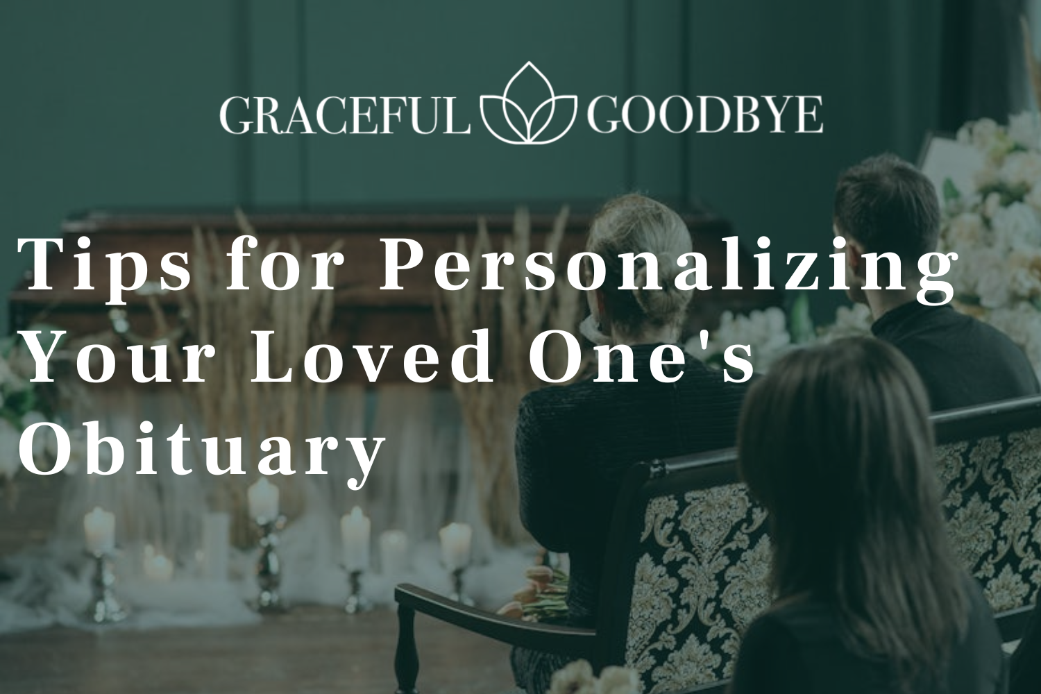Tips for Personalising Your Loved One’s Obituary